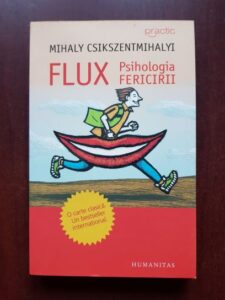 Mihaly Csikszentmihalyi - Flux. Psihologia fericirii