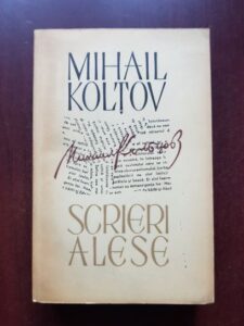 Mihail Koltov - Scrieri alese. Reportaje si foiletoane