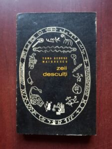 Toma George Maiorescu - Zeii desculti. 199 de zile si nopti in secvente intercontinentale