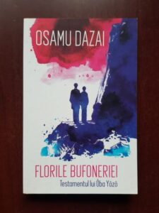 Osamu Dazai - Florile bufoneriei. Testamentul lui Oba Yozo