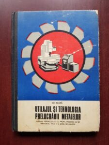 Gheorghe Zgura - Utilajul si tehnologia prelucrarii metalelor