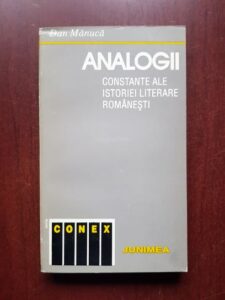 Dan Manuca - Analogii. Constante ale istoriei literare romanesti