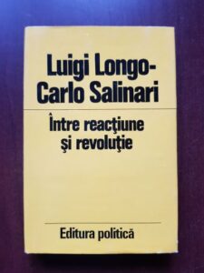 Luigi Longo, Carlo Salinari - Intre reactiune si revolutie. Amintiri si reflectii despre primii ani de viata ai Partidului Comunist Italian