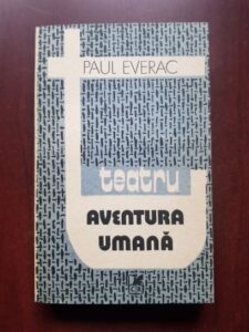 Paul Everac - Teatru. Aventura umana