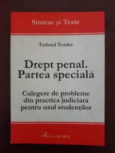 Tudorel Toader - Drept penal. Partea speciala. Culegere de probleme din practica judiciara pentru uzul studentilor