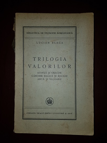 Lucian Blaga - Trilogia valorilor. Stiinta si magie. Gandire magica si religie. Arta si valoare (1946, usor uzata)
