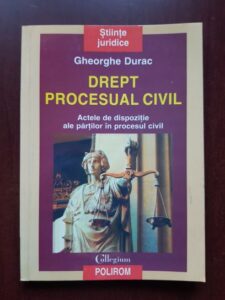 Gheorghe Durac - Drept procesual civil. Actele de dispozitie ale partilor in procesul civil