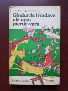 Jerome K. Jerome - Gandurile trandave ale unui pierde-vara