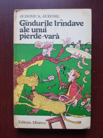 Jerome K. Jerome - Gandurile trandave ale unui pierde-vara