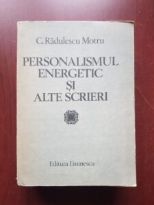 Constantin Radulescu Motru - Personalismul energetic si alte scrieri