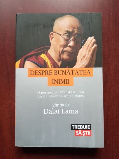 Dalai Lama - Despre bunatatea inimii. O perspectiva budista asupra invataturilor lui Iisus Hristos