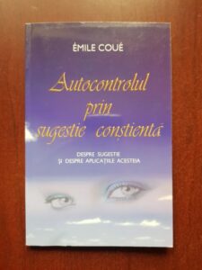 Emile Coue - Autocontrolul prin sugestie constienta