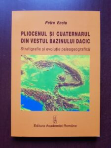Petru Enciu - Pliocenul si cuaternarul din vestul Bazinului Dacic