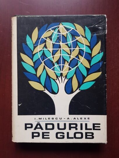 I. Milescu, A. Alexe - Padurile pe glob