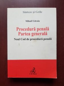 Mihail Udroiu - Procedura penala. Partea generala. Noul cod de procedura penala