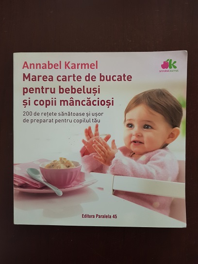 Annabel Karmel - Marea carte de bucate pentru bebelusi si copii mancaciosi