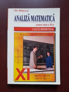 Ilie Stanescu - Analiza matematica pentru clasa a XI-a. Calcul diferential