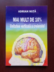 Adrian Nuta - Mai mult de 10%. Unitatea verticala a creierului