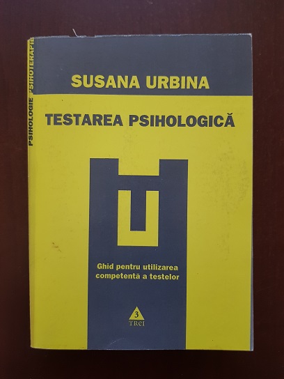 Susana Urbina - Testarea psihologica. Ghid pentru utilizarea competenta a testelor (copie)