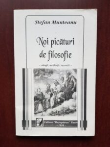 Stefan Munteanu - Noi picaturi de filosofie. Adagii, meditatii, recenzii