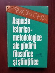 Simion Ghita - Aspecte istorico-metodologice ale gandirii filosofice si stiintifice