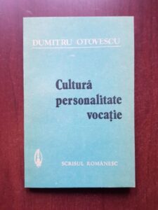 Dumitru Otovescu - Cultura, personalitate, vocatie