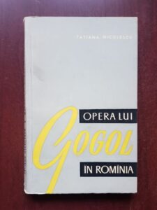 Tatiana Nicolescu - Opera lui Gogol in Romania