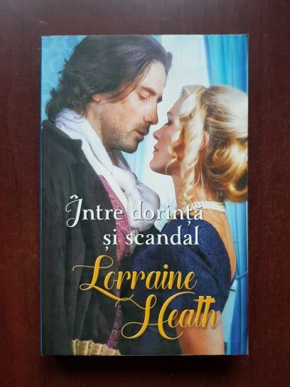 Lorraine Heath - Intre dorinta si scandal