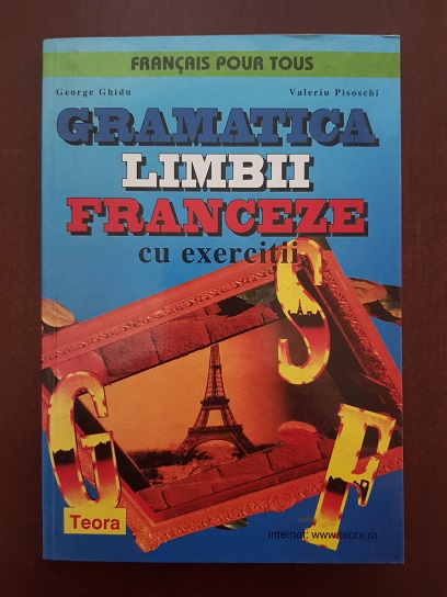 George Ghidu, Valeriu Pisoschi - Gramatica limbii franceze cu exercitii