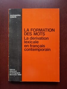 Alexandra Cunita - La formation des mots. La derivation lexicale en francais contemporain