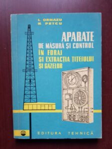 L. Ormazu, N. Petcu - Aparate de masura si control in foraj si extractia titeiului si gazelor
