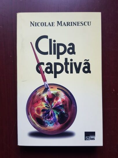 Nicolae Marinescu - Clipa captiva. Dialoguri despre arta plastica