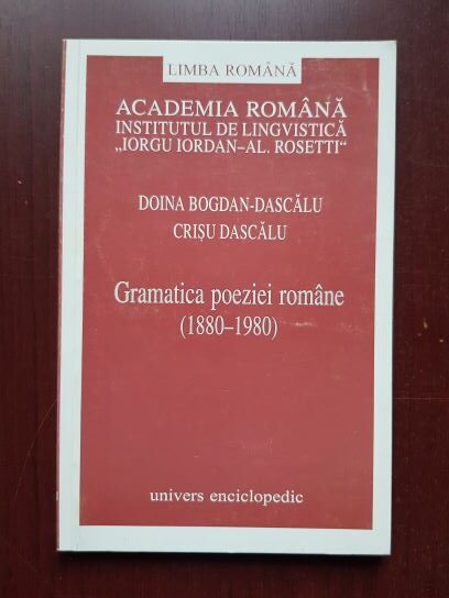 Doina Bogdan Dascalu, Crisu Dascalu - Gramatica poeziei romane (1880-1980)