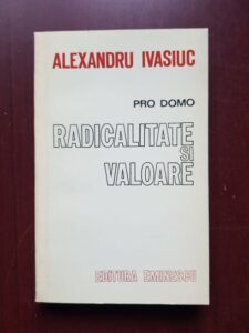 Alexandru Ivasiuc - Radicalitatea si valoare