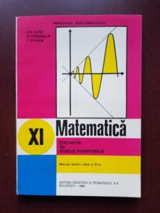Gheorghe Gussi, O. Stanasila - Matematica. Elemente de analiza matematica. Manual pentru clasa a XI-a