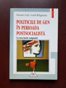 Susan Gal, Gail Kligman - Politicile de gen in perioada postsocialista