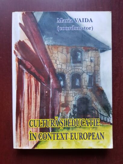 Maria Vaida - Cultura si educatie in context european