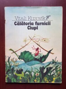 Vitali Kuzovik - Calatoria furnicii Ciupi (1988, ilustratii de Olena Dobrovolska)