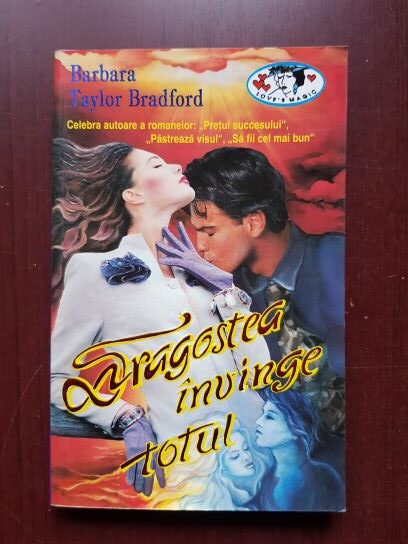 Barbara Taylor Bradford - Dragostea invinge totul