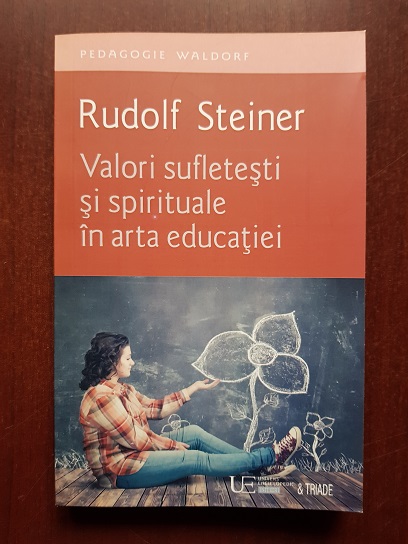 Rudolf Steiner - Valori sufletesti si spirituale in arta educatiei