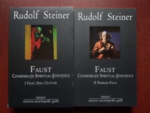 Rudolf Steiner - Faust. Consideratii Spiritual-Stiintifice. Omul cautator. Problema Faust 2 volume