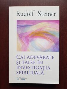 Rudolf Steiner - Cai adevarate si false in investigatia spirituala