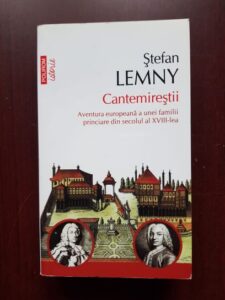 Stefan Lemny - Cantemirestii. Aventura europeana a unei familii princiare din secolul al XVIII-lea