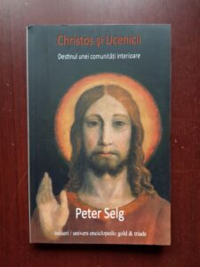 Peter Selg - Christos si ucenicii. Destinul unei comunitati interioare