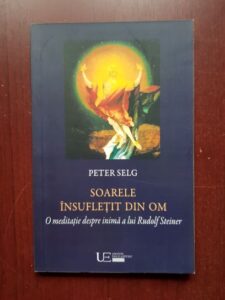 Peter Selg - Soarele insufletit din om. O meditatie despre inima a lui Rudolf Steiner