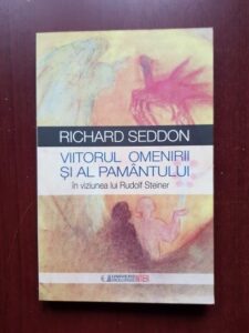 Richard Seddon - Viitorul omenirii si al pamantului in viziunea lui Rudolf Steiner