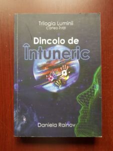 Daniela Rainov - Trilogia luminii, volumul 1. Dincolo de intuneric