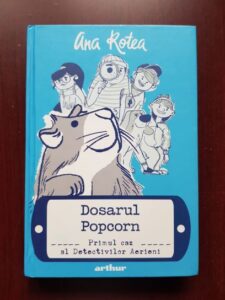 Ana Rotea - Dosarul Popcorn. Primul caz al Detectivilor Aerieni