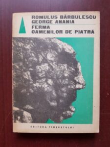 Romulus Barbulescu, George Anania - Ferma oamenilor de piatra