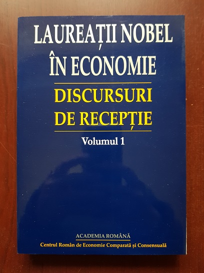 Tudorel Postolache, Mugur Isarescu - Discursuri de receptie in memoria lui Alfred Nobel. Laureatii nobel in economie. Volumul 1